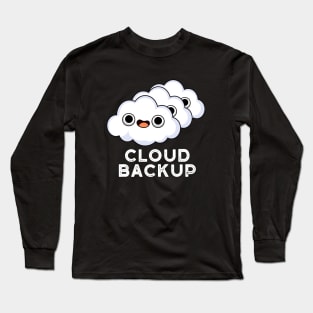 Cloud Backup Cute Computer Weather Pun Long Sleeve T-Shirt